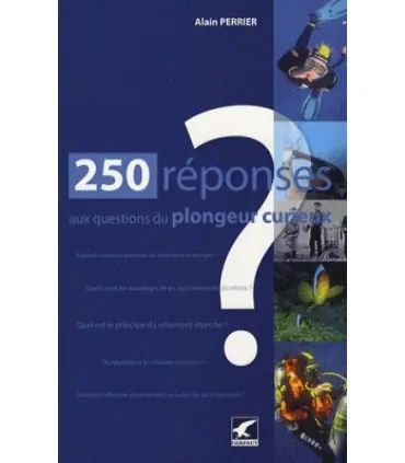 250 réponses aux questions d&rsquo;un plongeur curieux Livraison Gratuite