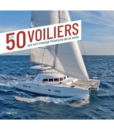 50 voiliers qui ont changé l&rsquo;histoire de la voile Prix Bas